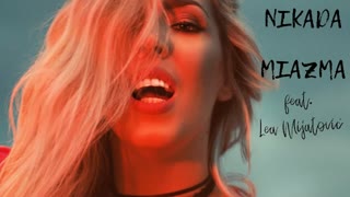 Miazma ft. Lea Mijatović - Nikada (Official video 2020)